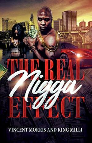 THE REAL NIGGA EFFECT by Vincent Morris, King Milli