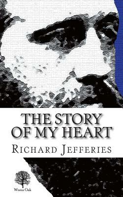 The Story of My Heart: My Autobiography by Richard Jefferies