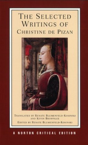 The Selected Writings of Christine de Pizan by Kevin Brownlee, Renate Blumenfeld-Kosinski, Christine de Pizan