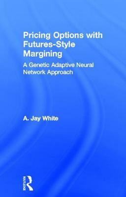 Pricing Options with Futures-Style Margining: A Genetic Adaptive Neural Network Approach by Alan White