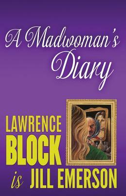 A Madwoman's Diary by Lawrence Block, Jill Emerson