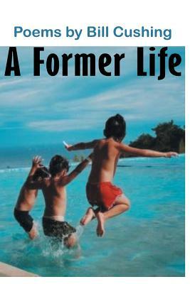 A Former Life by Bill Cushing