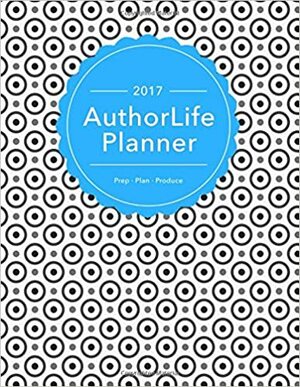 AuthorLife Planner 2017 by Bria Quinlan