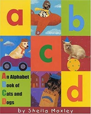 ABCD: An Alphabet Book of Cats and Dogs by Sheila Moxley