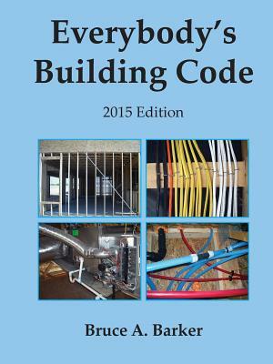 Everybody's Building Code by Bruce Barker