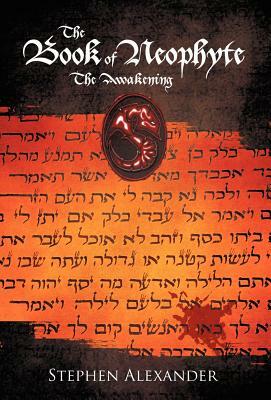 The Book of Neophyte: The Awakening by Stephen Alexander