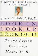 Look In, Look Up, Look Out!: Be the Person You Were Meant to be by Joyce L. Vedral