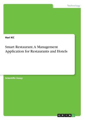 Smart Restaurant. A Management Application for Restaurants and Hotels by Bamdev Bhandari, Bishnu Sharma, Abish Gurung