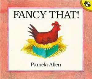 Fancy That! by Pamela Allen