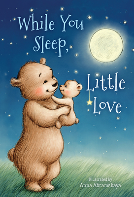 While You Sleep, Little Love (Padded) by Michelle Prater Burke