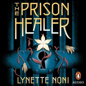 The Prison Healer by Lynette Noni