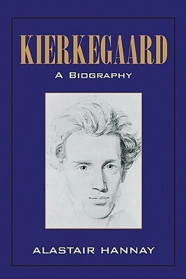 Kierkegaard: A Biography by Alastair Hannay