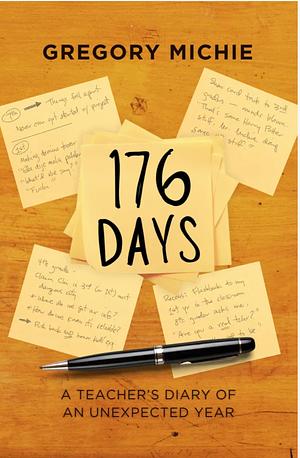 176 Days: A Teacher's Diary of an Unexpected Year by Gregory Michie