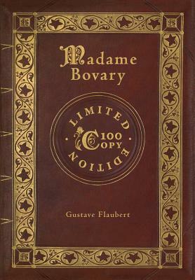 Madame Bovary (100 Copy Limited Edition) by Gustave Flaubert