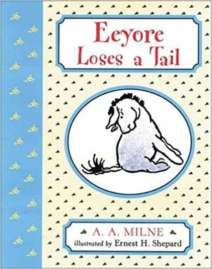 Eeyore Loses a Tail by A.A. Milne
