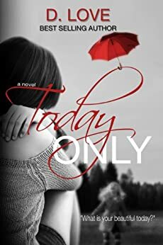 Today Only by Derinda Love
