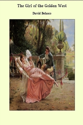 The Girl of the Golden West Illustrated by David Belasco