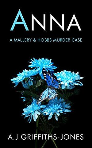 ANNA : MALLERY & HOBBS BOOK FOUR by A.J. Griffiths-Jones