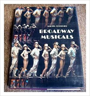 Broadway Musicals by Martin Gottfried
