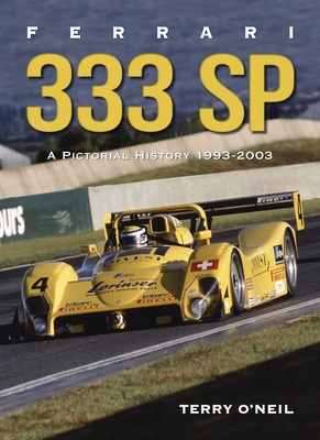 Ferrari 333 Sp: A Pictorial History, 1993-2003 by Terry O'Neil