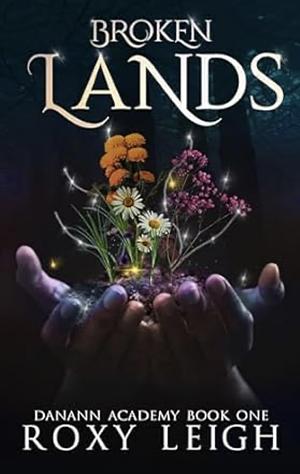 Broken Lands by Roxy Leigh