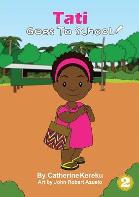 Tati Goes To School by Catherine Kereku