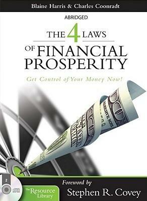 The 4 Laws of Financial Prosperity: Get Conrtol of Your Money Now! by Stephen R. Covey, Blaine Harris