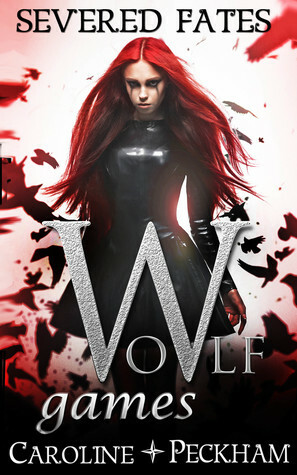 Wolf Games: Severed Fates by Caroline Peckham