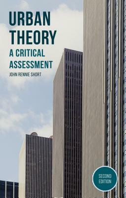 Urban Theory: A Critical Assessment by John Rennie Short