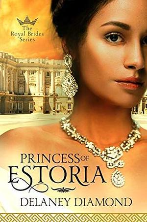 Princess of Estoria by Delaney Diamond