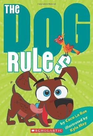 The Dog Rules by Coco La Rue by Coco La Rue, Coco La Rue