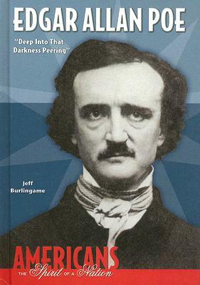 Edgar Allan Poe: Deep Into That Darkness Peering by Jeff Burlingame