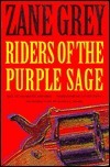 Riders of the Purple Sage: The Authorized Edition by Zane Grey, James C. Work