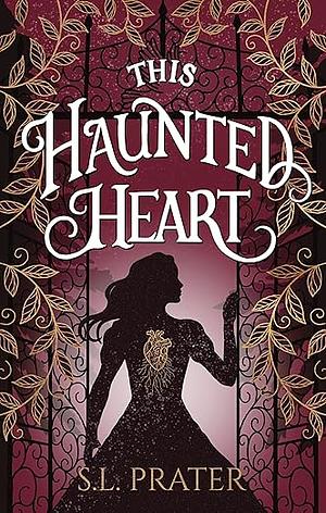 This Haunted Heart by S.L. Prater