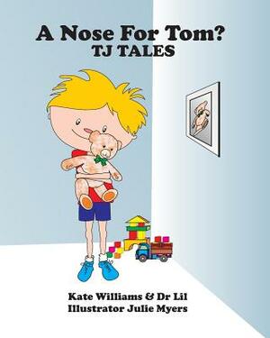 A Nose For Tom: TJ Tales by Kate Williams, Lillian Fawcett