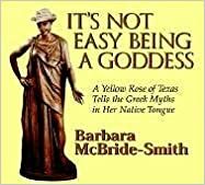 It's Not Easy Being a Goddess by Barbara McBride-Smith