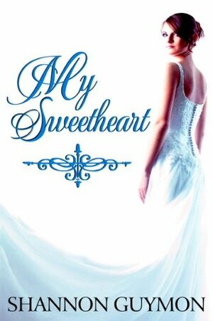 My Sweetheart by Shannon Guymon