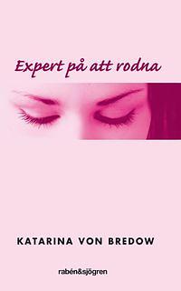 Expert På Att Rodna by Katarina von Bredow