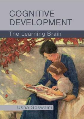 Cognitive Development: The Learning Brain by Usha Goswami