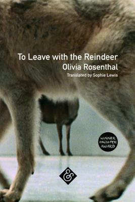 To Leave with the Reindeer by Olivia Rosenthal