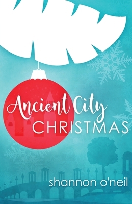 Ancient City Christmas by Shannon O'Neil