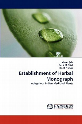 Establishment of Herbal Monograph by D.P. Shah, Vineet Jain, N.M. Patel