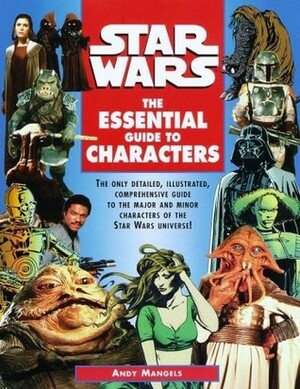 Star Wars: The Essential Guide to Characters by Andy Mangels