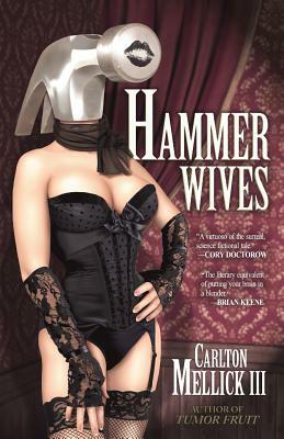Hammer Wives by Carlton Mellick III