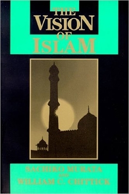 Vision of Islam by Sachiko Murata, William Chittick