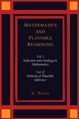 Mathematics and Plausible Reasoning [Two Volumes in One] by George Pólya