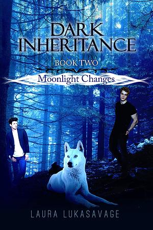 Moonlight Changes: by Laura Lukasavage, Laura Lukasavage