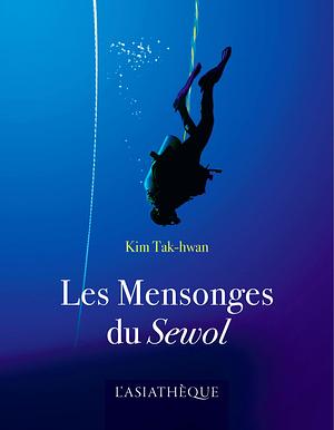 Les Mensonges du Sewol by Kim Tak-Hwan