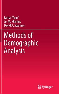 Methods of Demographic Analysis by Farhat Yusuf, David A. Swanson, Jo M. Martins