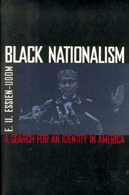 Black Nationalism: The Search for an Identity by E.U. Essien-Udom